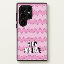 Stay Positive  - Quotes Phone Case for Galaxy S24 Ultra