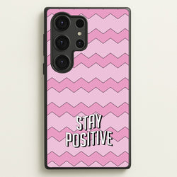 Stay Positive  - Quotes Phone Case for Galaxy S25 Ultra