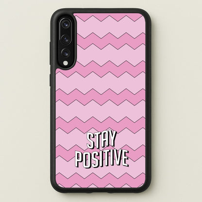 Stay Positive  - Quotes Phone Case for Huawei P20 Pro