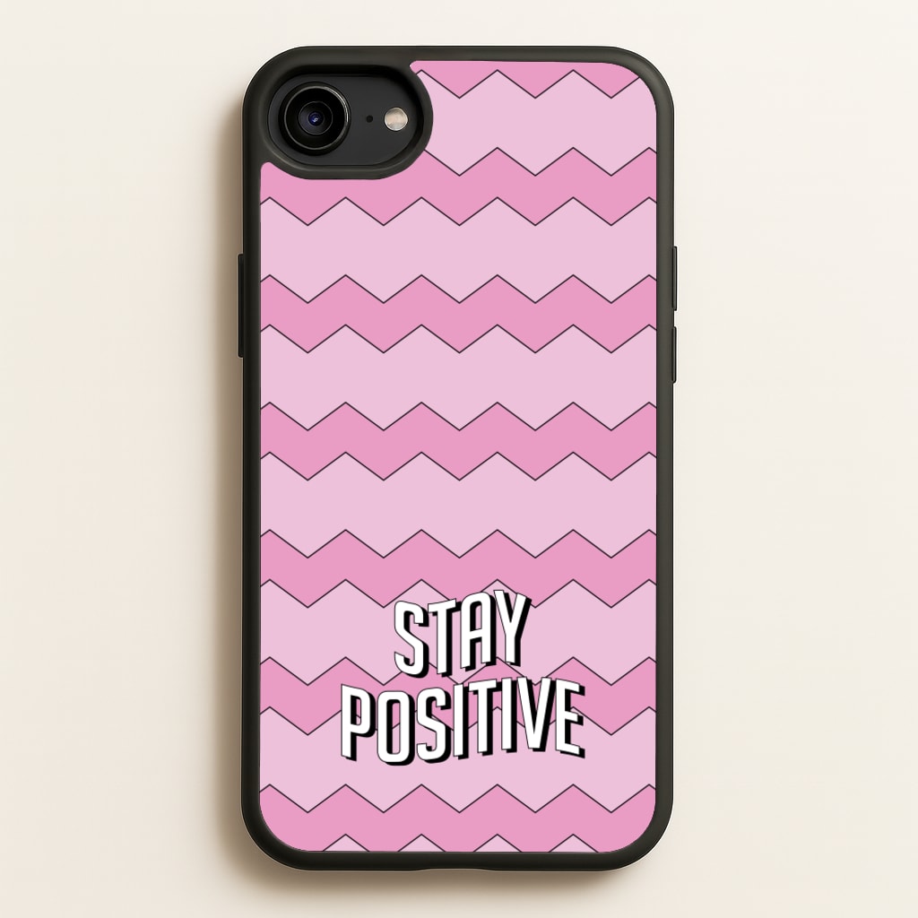 Stay Positive  - Quotes Phone Case for iPhone 6 / 7 / 8 / SE