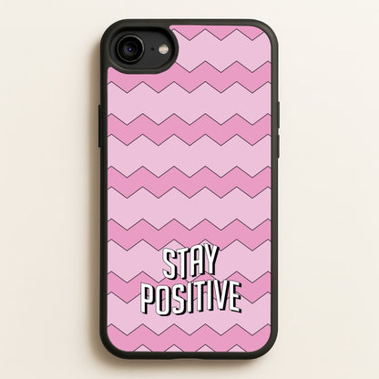 Stay Positive  - Quotes Phone Case for iPhone 6 / 7 / 8 / SE