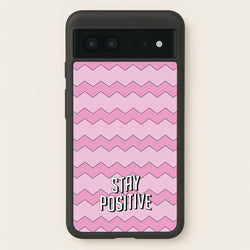 Stay Positive  - Quotes Phone Case for Google Pixel 7
