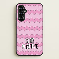 Stay Positive  - Quotes Phone Case for Galaxy A54