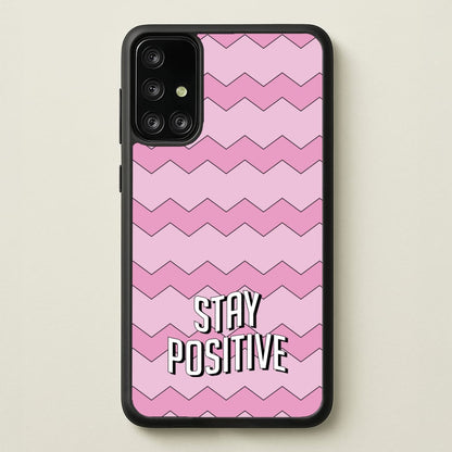 Stay Positive  - Quotes Phone Case for Galaxy A71
