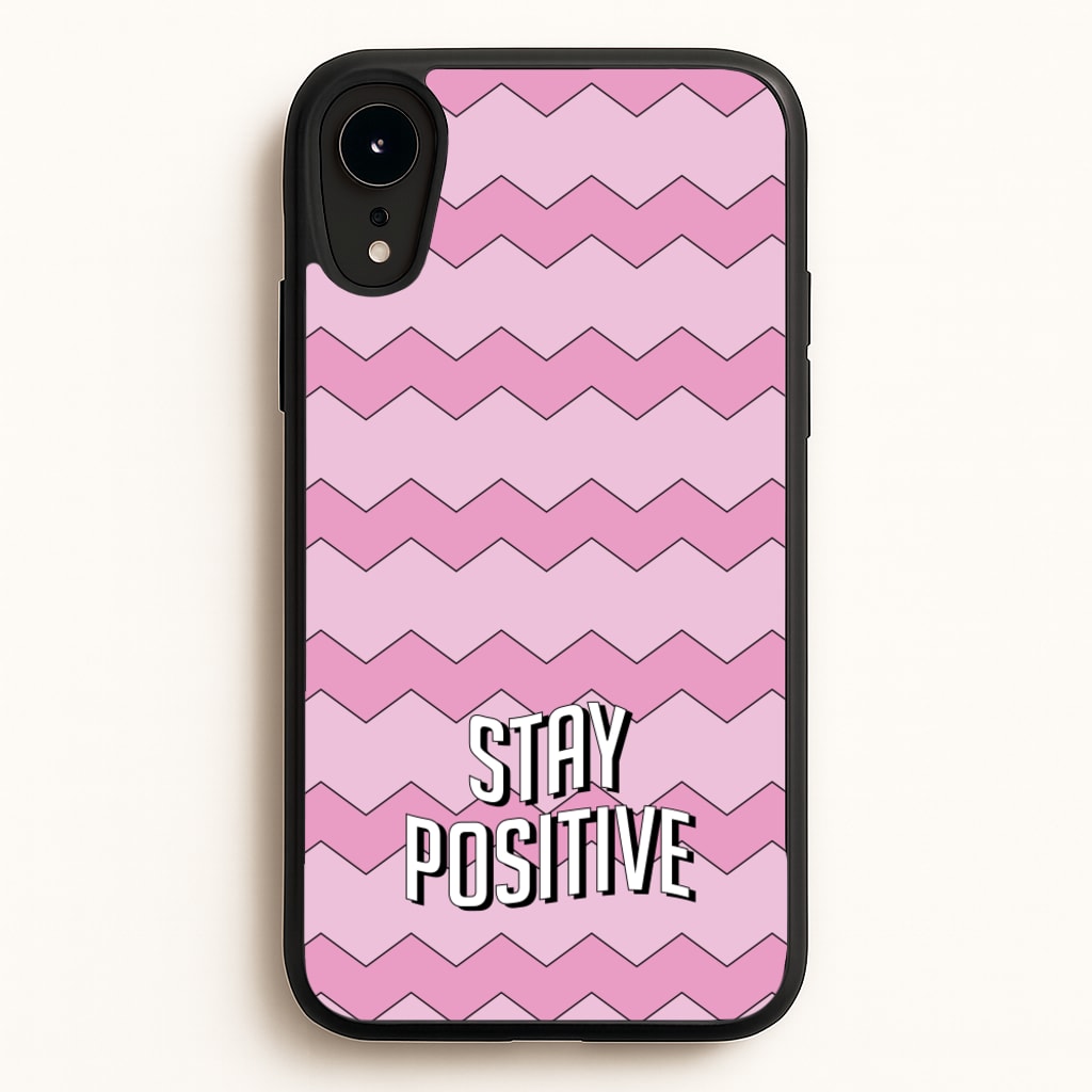 Stay Positive  - Quotes Phone Case for iPhone XR