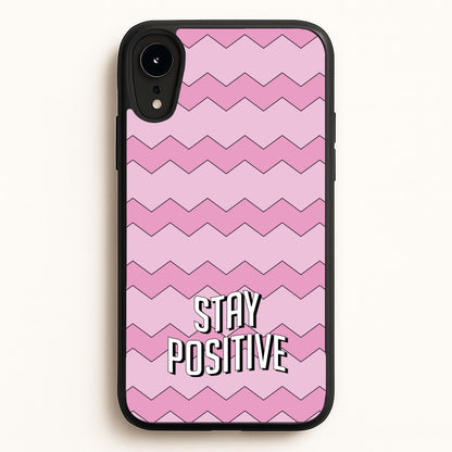 Stay Positive  - Quotes Phone Case for iPhone XR