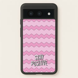 Stay Positive  - Quotes Phone Case for Google Pixel 8a