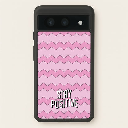 Stay Positive  - Quotes Phone Case for Google Pixel 8a