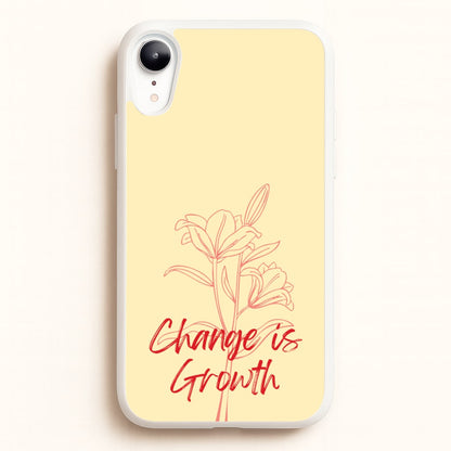 Change Is Growth Orchid  - Quotes Phone Case for iPhone XR