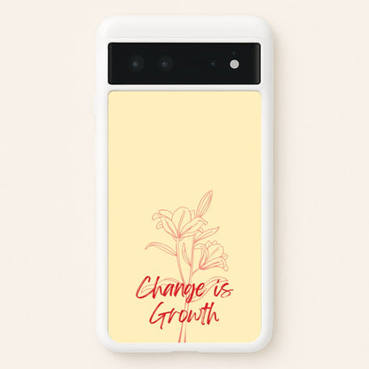Change Is Growth Orchid  - Quotes Phone Case for Google Pixel 6