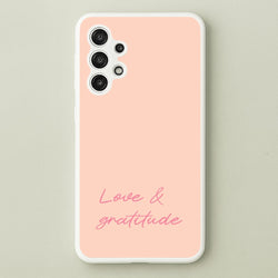 Love And Gratitude   - Quotes Phone Case for Galaxy A13