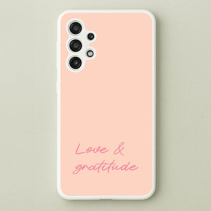 Love And Gratitude   - Quotes Phone Case for Galaxy A13