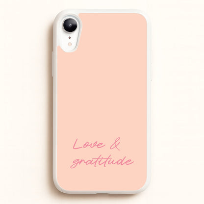 Love And Gratitude   - Quotes Phone Case for iPhone XR