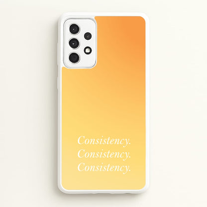 Consistency Yellow  - Quotes Phone Case for Galaxy A52 / A52s