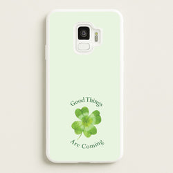 Good Things Are Coming Clover  - Quotes Phone Case for Galaxy S9