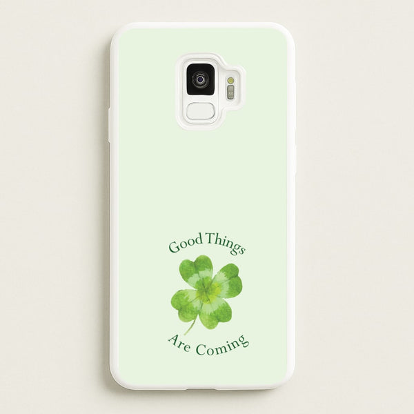Good Things Are Coming Clover  - Quotes Phone Case for Galaxy S9