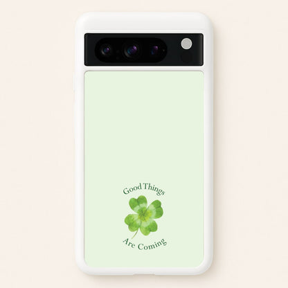 Good Things Are Coming Clover  - Quotes Phone Case for Google Pixel 8 Pro