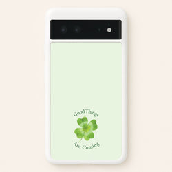 Good Things Are Coming Clover  - Quotes Phone Case for Google Pixel 6