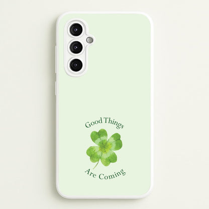 Good Things Are Coming Clover  - Quotes Phone Case for Galaxy A14