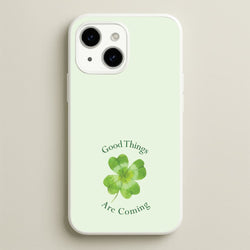 Good Things Are Coming Clover  - Quotes Phone Case for iPhone 15 Plus