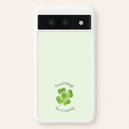 Good Things Are Coming Clover  - Quotes Phone Case for Google Pixel 8a