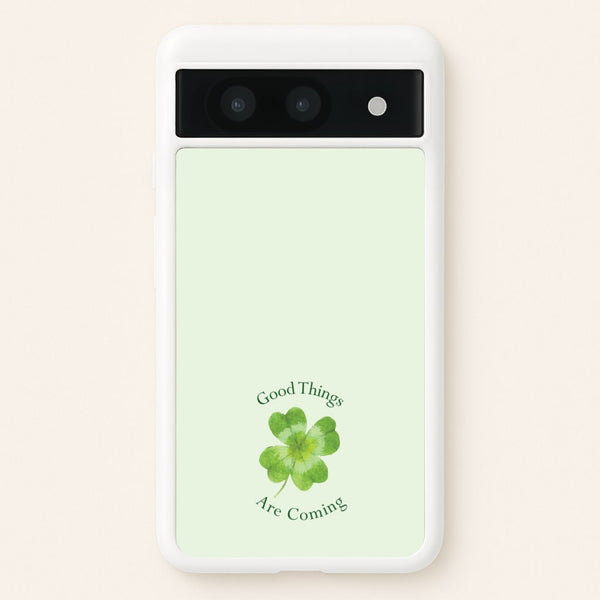 Good Things Are Coming Clover  - Quotes Phone Case for Google Pixel 8a
