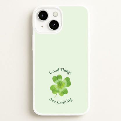 Good Things Are Coming Clover  - Quotes Phone Case for iPhone 13