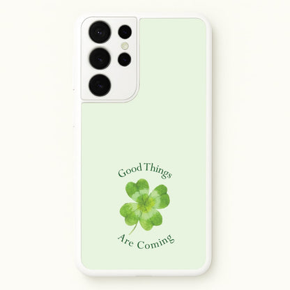 Good Things Are Coming Clover  - Quotes Phone Case for Galaxy S21 Ultra