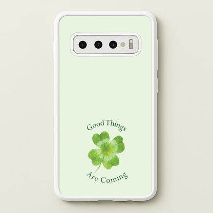 Good Things Are Coming Clover  - Quotes Phone Case for Galaxy S10 Plus