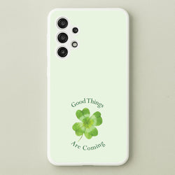 Good Things Are Coming Clover  - Quotes Phone Case for Galaxy A13