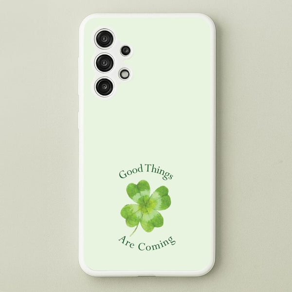 Good Things Are Coming Clover  - Quotes Phone Case for Galaxy A13