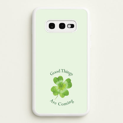 Good Things Are Coming Clover  - Quotes Phone Case for Galaxy S10e