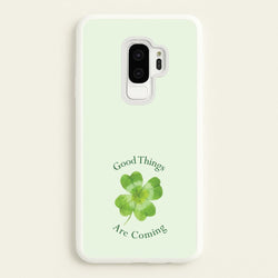 Good Things Are Coming Clover  - Quotes Phone Case for Galaxy S9 Plus