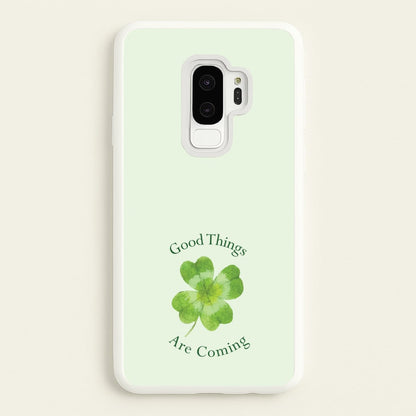 Good Things Are Coming Clover  - Quotes Phone Case for Galaxy S9 Plus