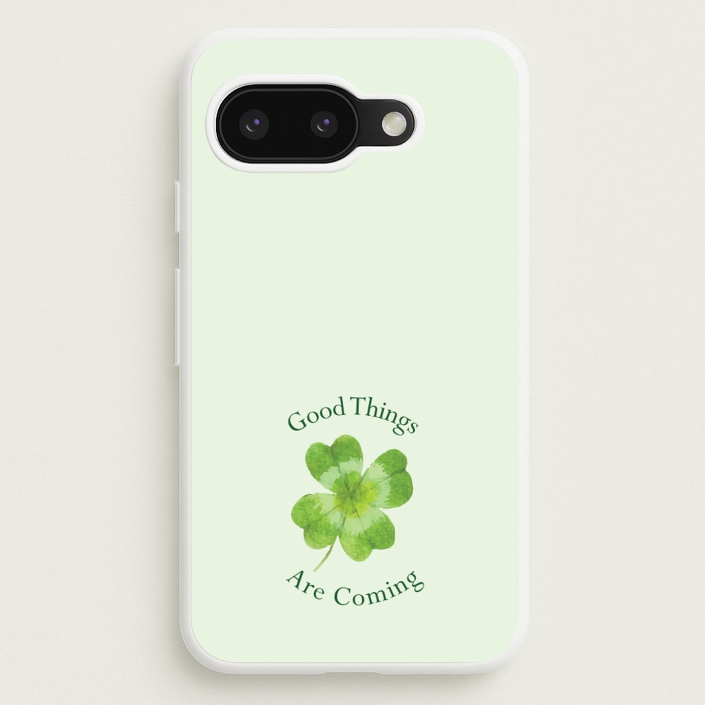 Good Things Are Coming Clover  - Quotes Phone Case for Google Pixel 9a