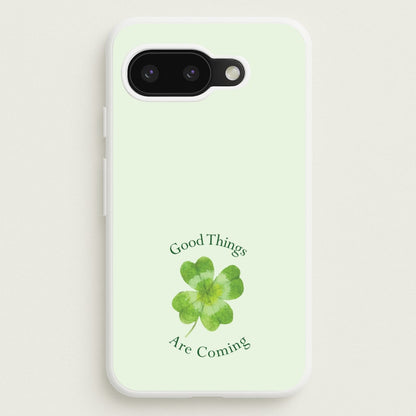 Good Things Are Coming Clover  - Quotes Phone Case for Google Pixel 9a