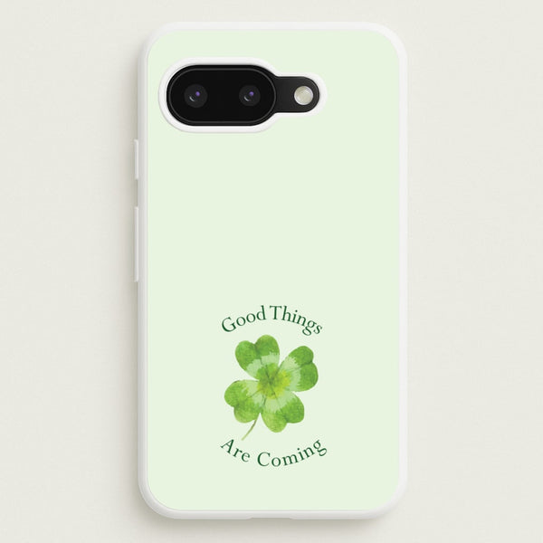 Good Things Are Coming Clover  - Quotes Phone Case for Google Pixel 9a