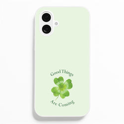 Good Things Are Coming Clover  - Quotes Phone Case for iPhone 16 Plus