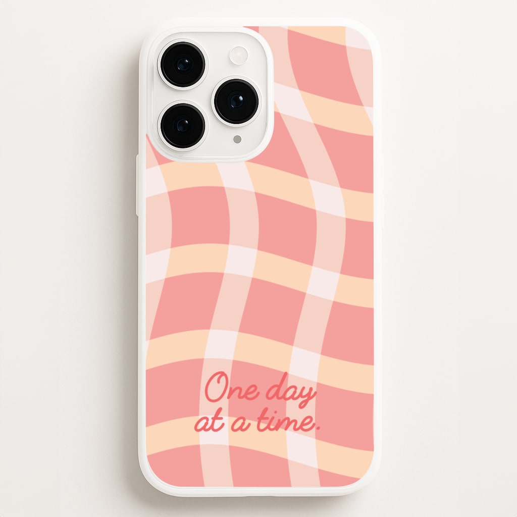 One Day At A Time  - Quotes Phone Case for iPhone 16 Pro Max