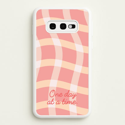 One Day At A Time  - Quotes Phone Case for Galaxy S10e