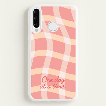One Day At A Time  - Quotes Phone Case for Huawei P30 Pro