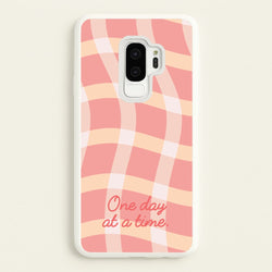 One Day At A Time  - Quotes Phone Case for Galaxy S9 Plus