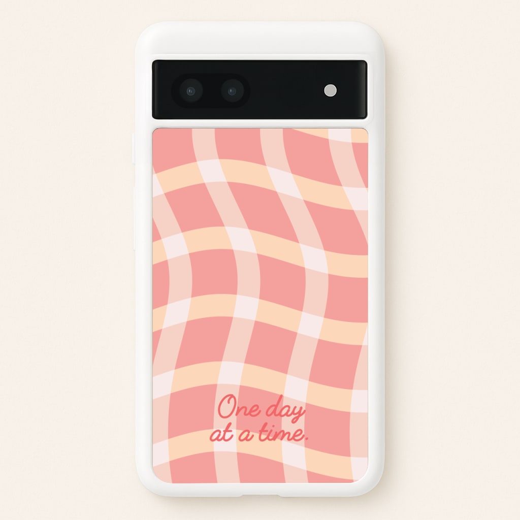 One Day At A Time  - Quotes Phone Case for Google Pixel 7a