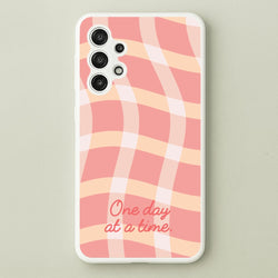 One Day At A Time  - Quotes Phone Case for Galaxy A13