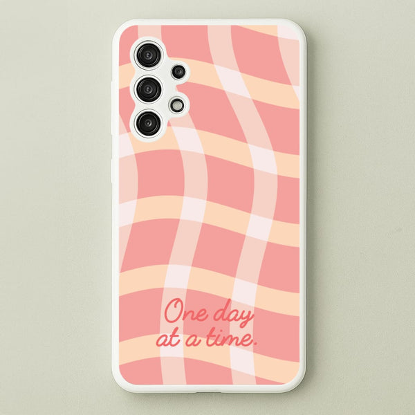 One Day At A Time  - Quotes Phone Case for Galaxy A13
