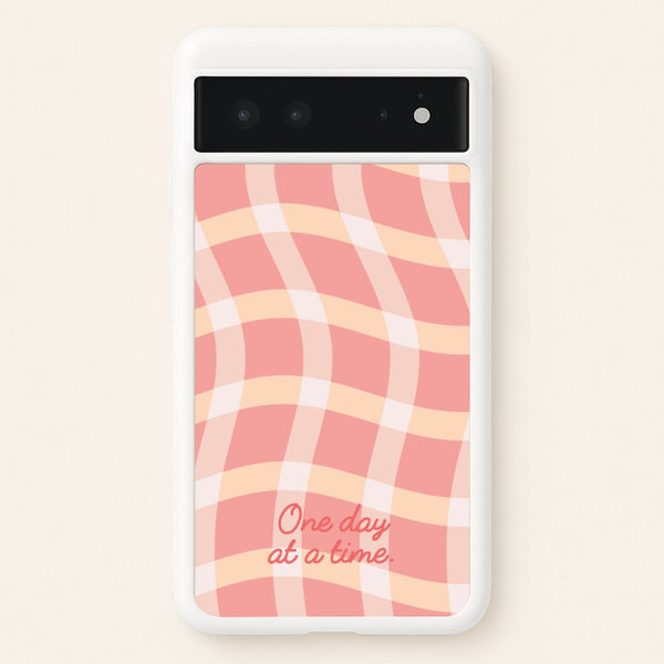 One Day At A Time  - Quotes Phone Case for Google Pixel 6