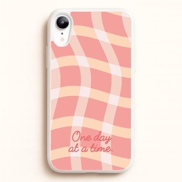 One Day At A Time  - Quotes Phone Case for iPhone XR
