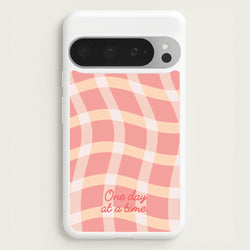 One Day At A Time  - Quotes Phone Case for Google Pixel 9 Pro XL