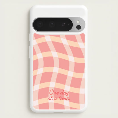 One Day At A Time  - Quotes Phone Case for Google Pixel 9 Pro XL