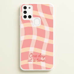 One Day At A Time  - Quotes Phone Case for Galaxy A21s